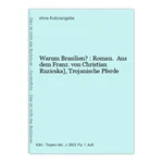 Warum Brasilien? : Roman. Aus Dem Franz. Von Christian Ruzicska , Trojanische Pf. Fixed Price $8.13.