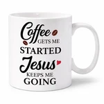 Coffee Gets Me Started Jesus Keeps Going Mug Christian Gift 11OZ Cup. Fixed Price $12.99.