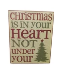 Box Sign "christmas In Your Heart Not Under...- New By Blossom Bucket #37120. Fixed Price $29.99.
