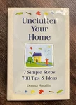 Unclutter Your Home: Simple Steps, 700 Tips & Ideas By Smallin New/hardcover. Fixed Price $7.50.