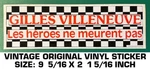 Gilles Villeneuve Heros Meurent Pas- Vintage Original Vinyl Decal Sticker. Fixed Price $8.06.