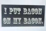 Wooden Box Sign By Collins-'i Put My Bacon' #PS-4186 New. Fixed Price $12.99.