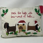 Christmas Pillow Deck The Halls Bow Wows Holly Pet Holiday Pug Basset Dachshund. Fixed Price $35.00.