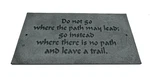Slate Wall Plaque 12 X 6 "do Not Go Where The Path May Lead, Instead......". Fixed Price $22.00.