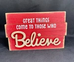Hallmark 'great Things Come To Those Who Believe' Shelf Table Sign 9X6. Fixed Price $9.50.